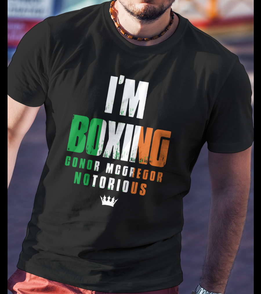 I'm Boxing Conor Mcgregor Notorious Crown T-Shirt