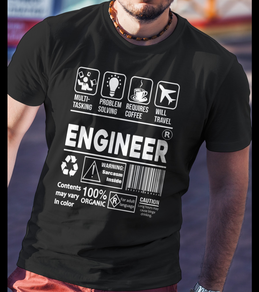 Multitasking Problem Solving Requires Coffee Will Travel Engineer Warning Sarcasm Inside 100% Organic Caution Binge Drinking T-Shirt