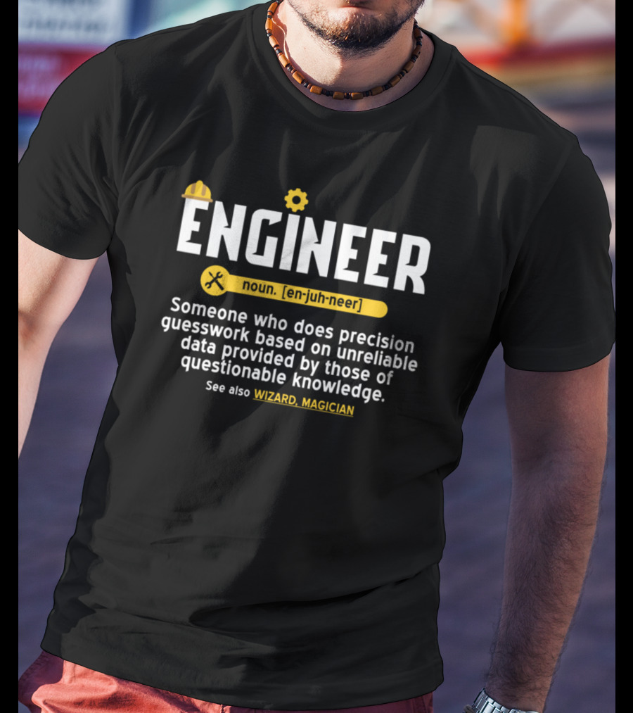 Engineer Definition Precision Guesswork Wizard Magician T-Shirt
