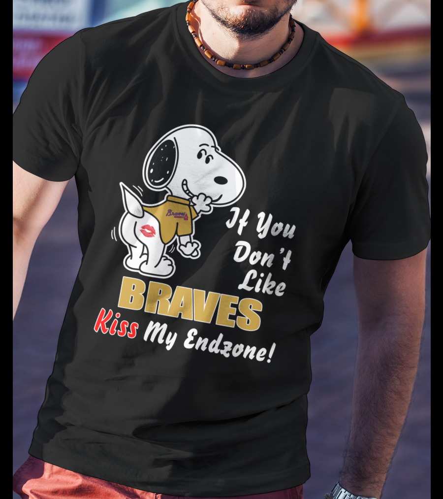 If You Don't Like Braves Kiss My Endzone Snoopy Football T-Shirt
