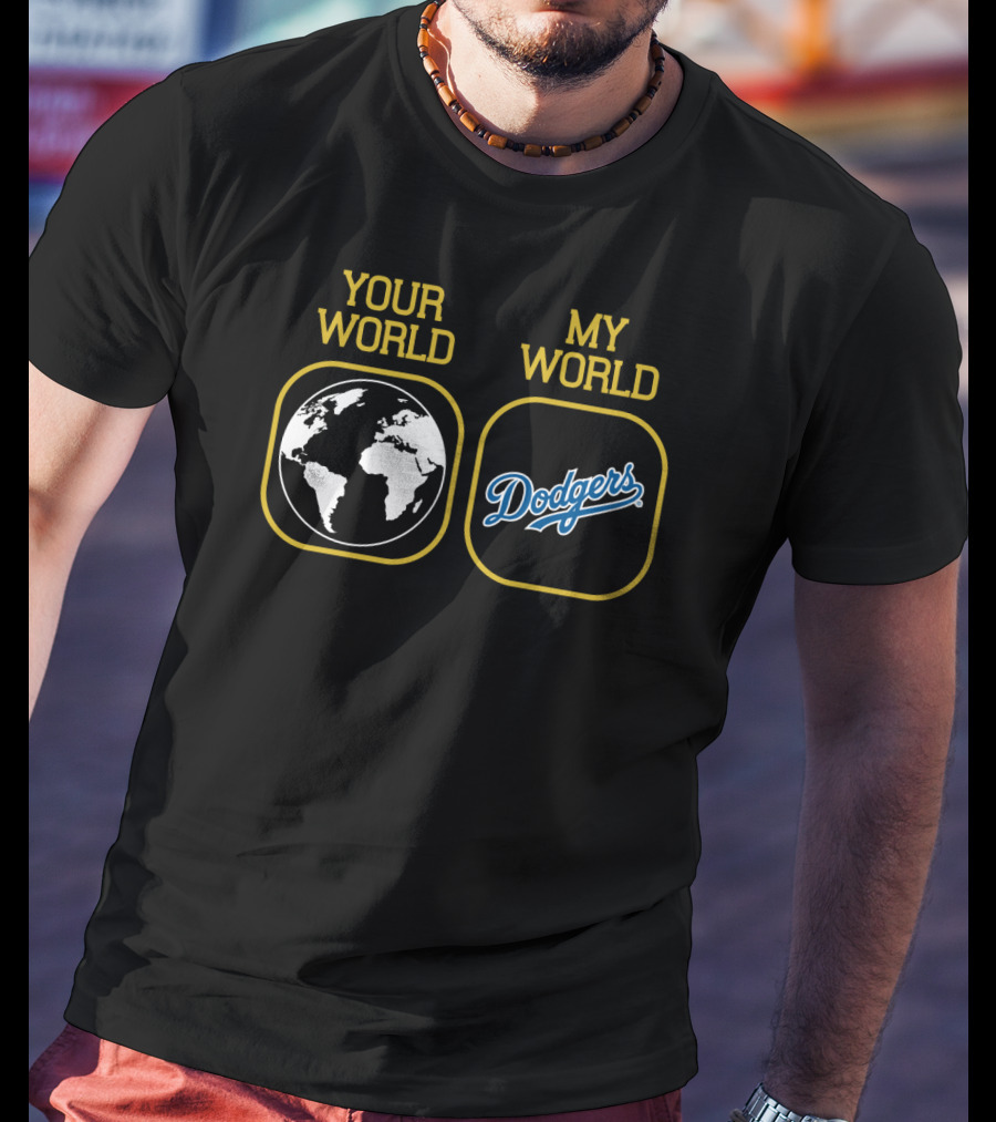 Your World My World Dodgers T-Shirt