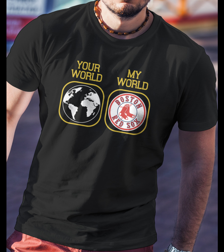 Your World Boston Red Sox My World T-Shirt