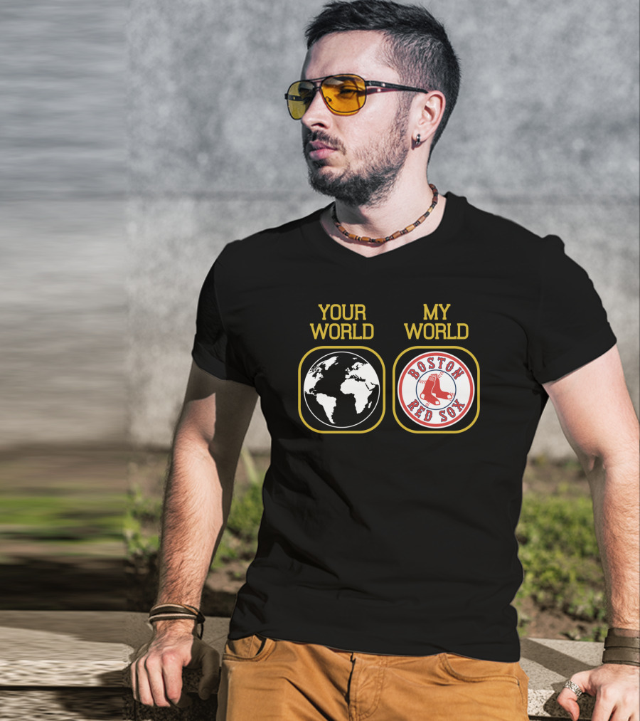 Your World Boston Red Sox My World T-Shirt