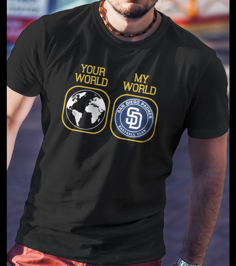 Your World My World San Diego Padres Baseball Club T-Shirt