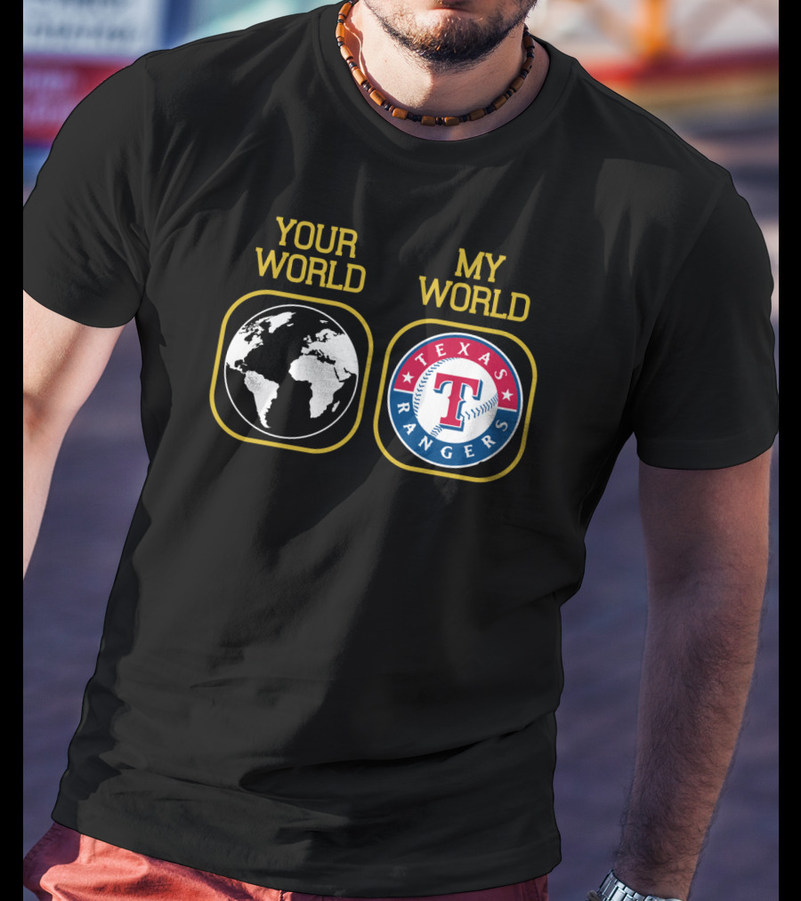 Your World My World Texas Rangers T-Shirt