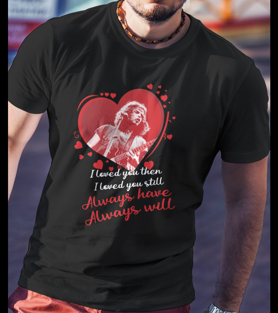 Wolfmother I Loved You Then I Loved You Still Always Have Always Will T-Shirt
