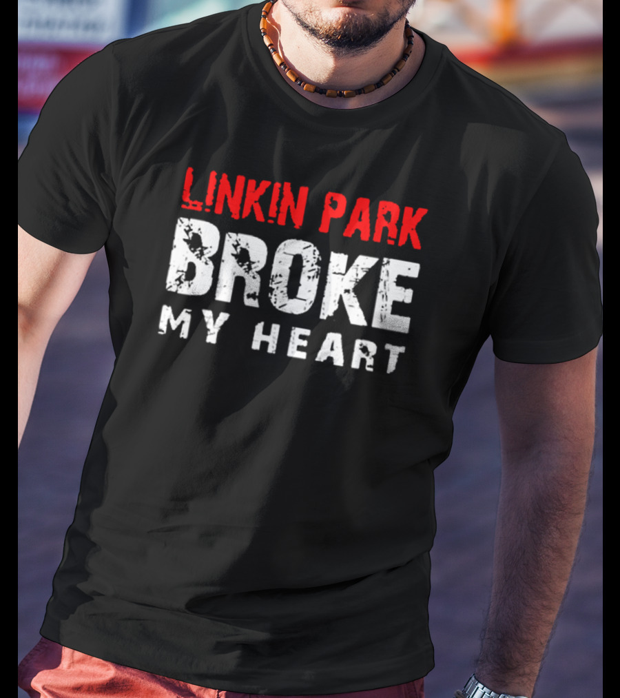 Linkin Park Broke My Heart T-Shirt