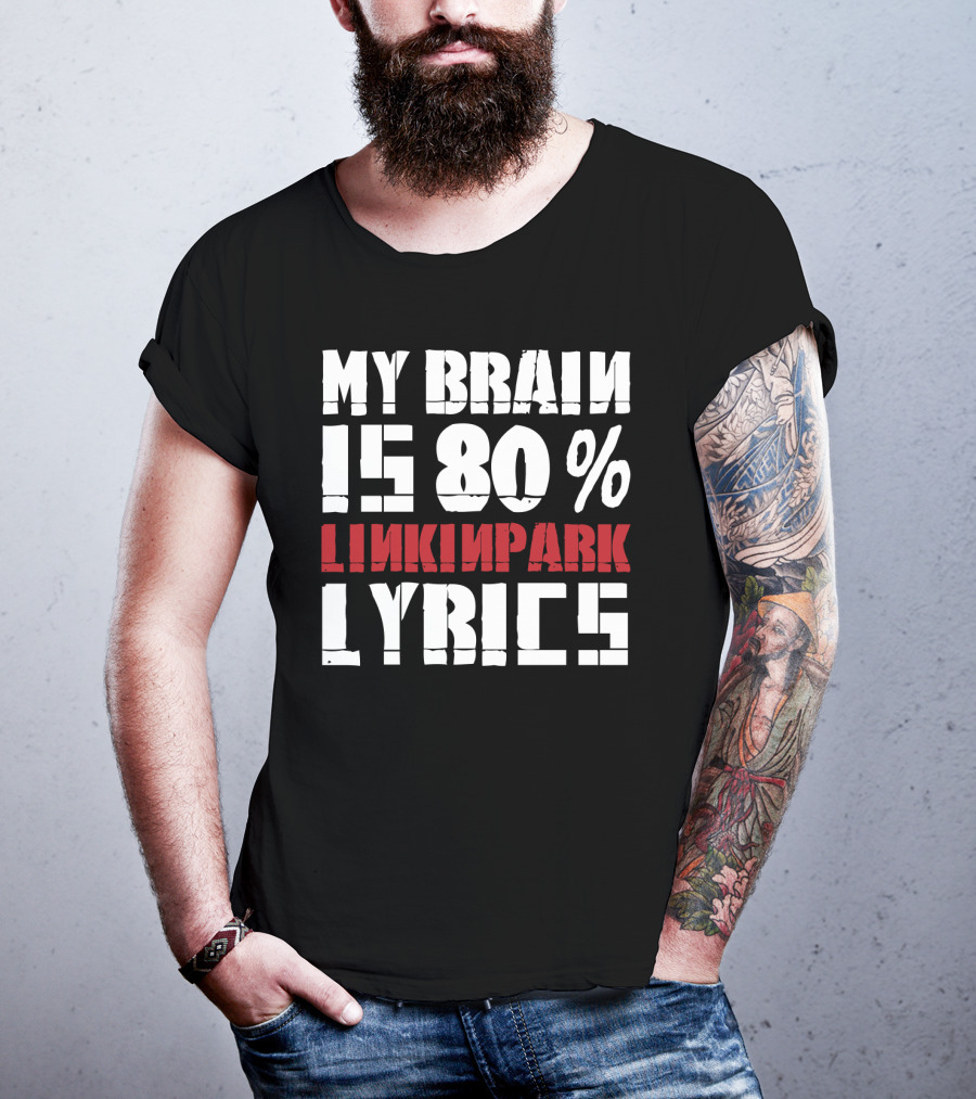 Rock Band Linkin Park My Brain Is 80 Percent Linkin Park Lyrics T-Shirt