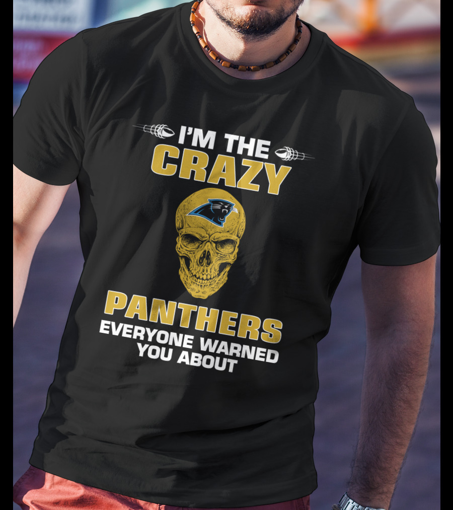 I'm The Crazy Panthers Everyone Warned You About T-Shirt