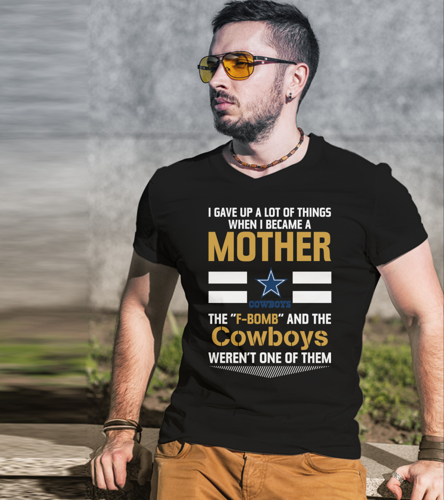 I Gave Up A Lot Of Things When I Became A Mother Cowboys Weren't One Of Them T-Shirt