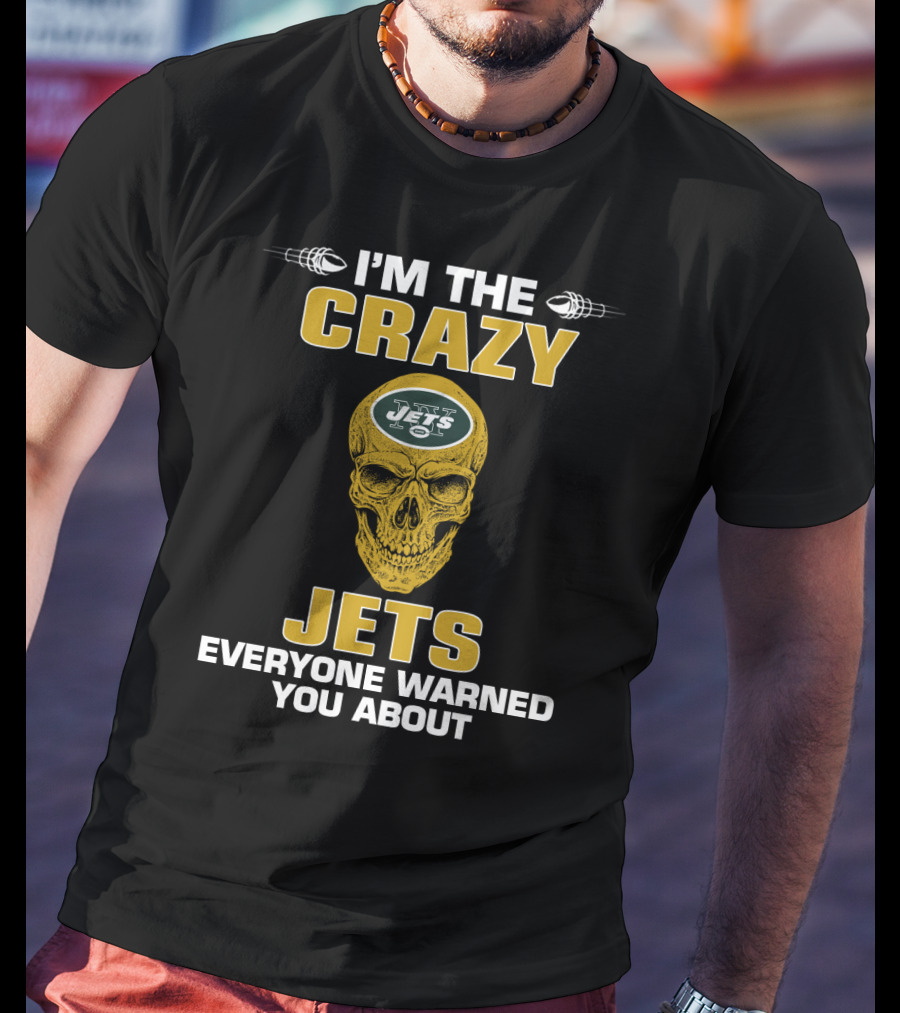 I'm The Crazy Jets Everyone Warned You About T-Shirt