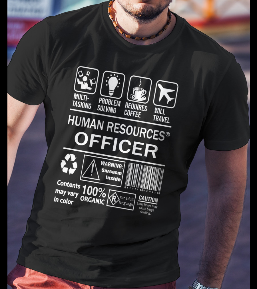 Human Resources Officer Multitasking Problem Solving Requires Coffee Will Travel 100% Organic Warning Sarcasm Inside Caution For Adult Language T-Shirt