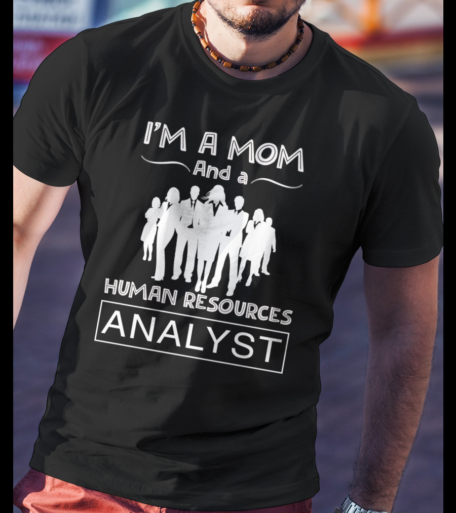 I'm A Mom And A Human Resources Analyst With Business Professional Silhouette T-Shirt
