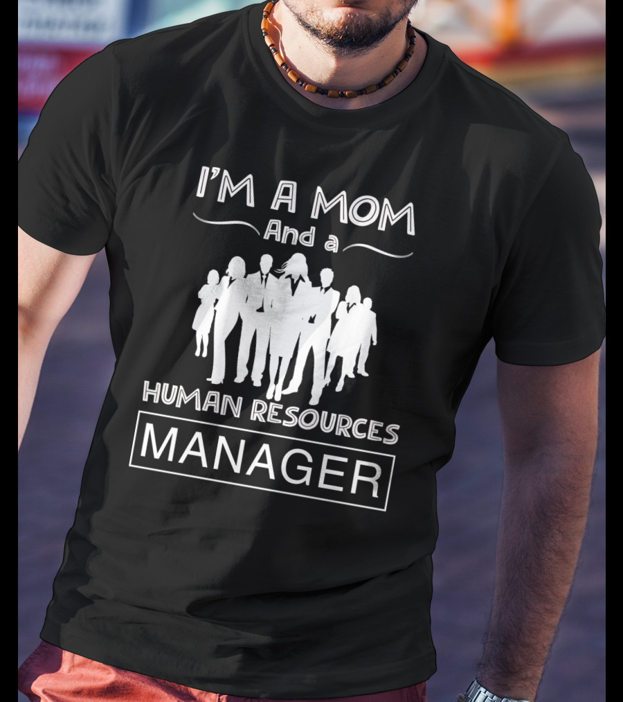 I'm A Mom And A Human Resources Manager With Group Silhouette T-Shirt