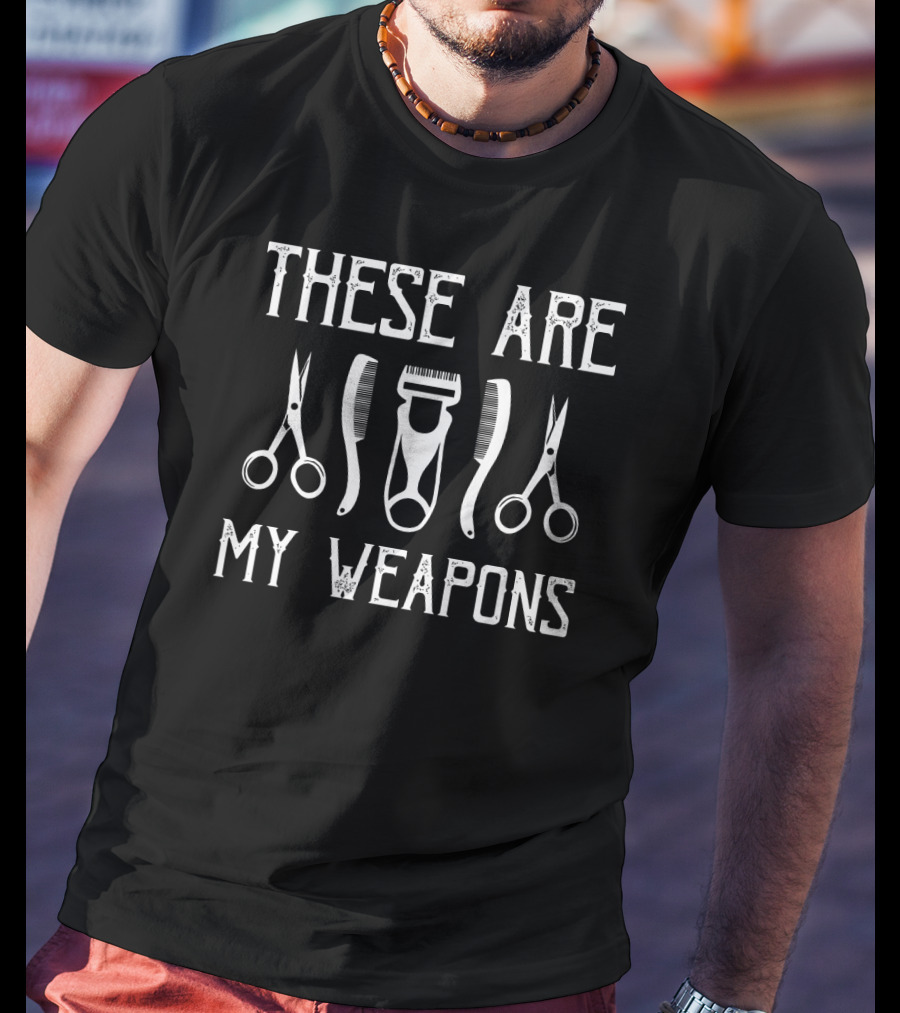 These Are My Weapons Scissors Comb Clippers Stylist Tools T-Shirt