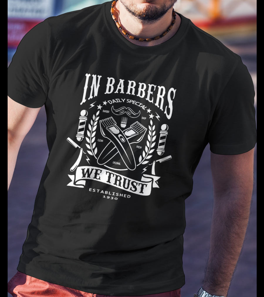 In Barbers We Trust Daily Special Barber Shop Clean Fresh Original Established 1930 T-Shirt