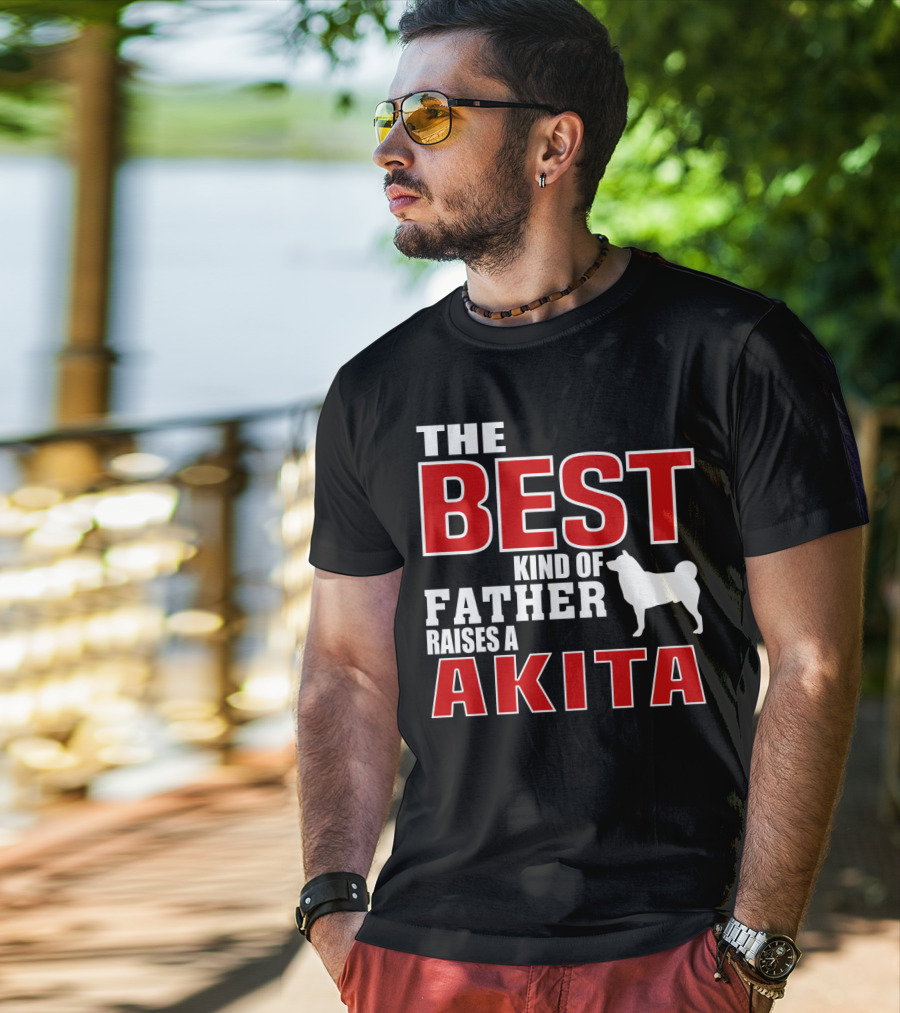 The Best Kind Of Father Raises A Akita T-Shirt