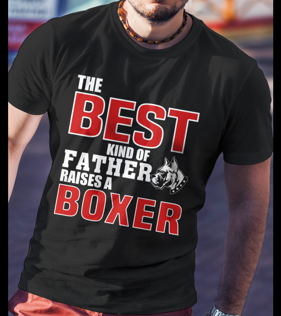 The Best Kind Of Father Raises A Boxer T-Shirt