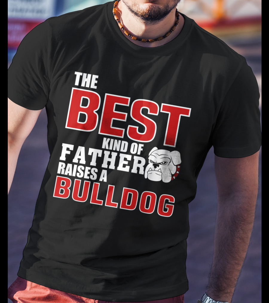 The Best Kind Of Father Raises A Bulldog T-Shirt