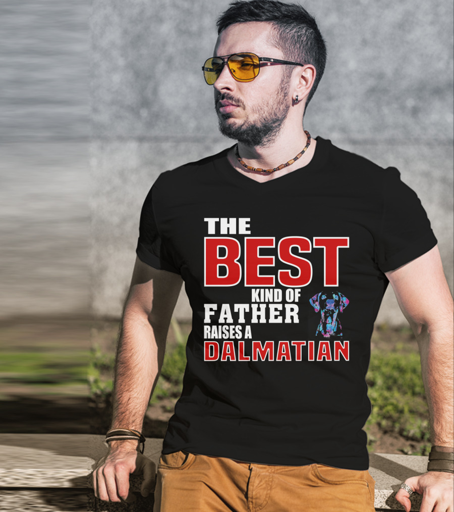 The Best Kind Of Father Raises A Dalmatian T-Shirt