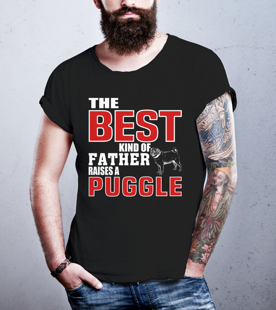 The Best Kind Of Father Raises A Puggle T-Shirt