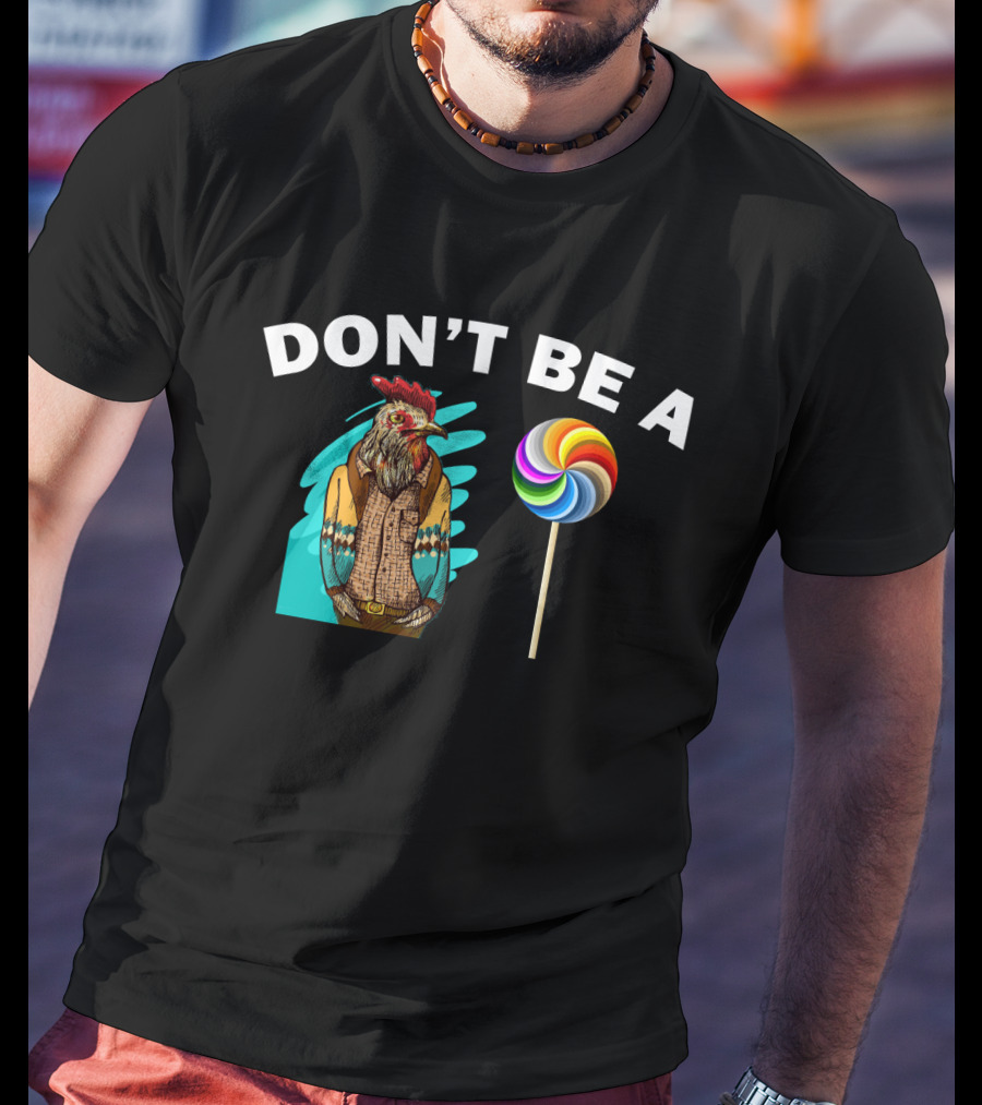 Don't Be A (Rooster Illustration + Lollipop) T-Shirt