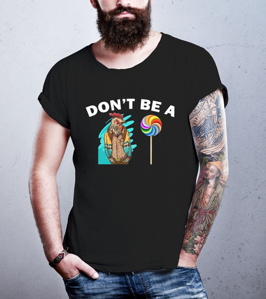 Don't Be A (Rooster Illustration + Lollipop) T-Shirt