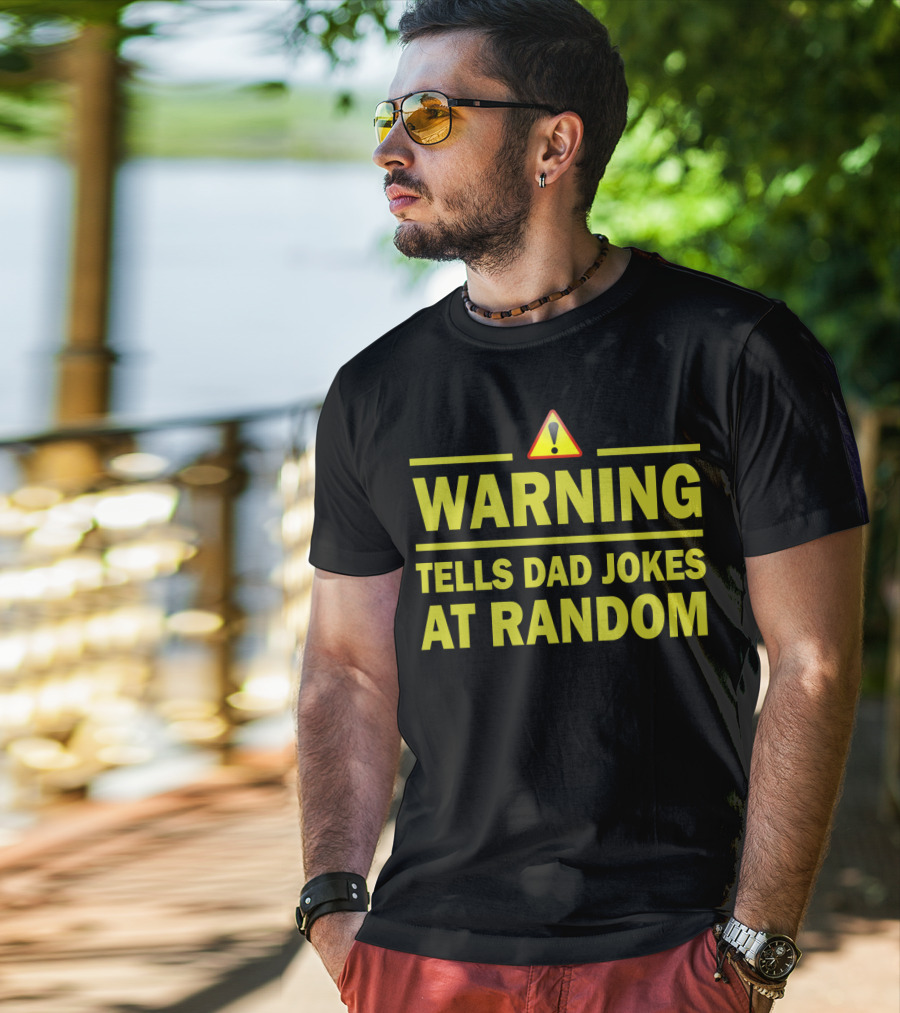Warning Tells Dad Jokes At Random T-Shirt