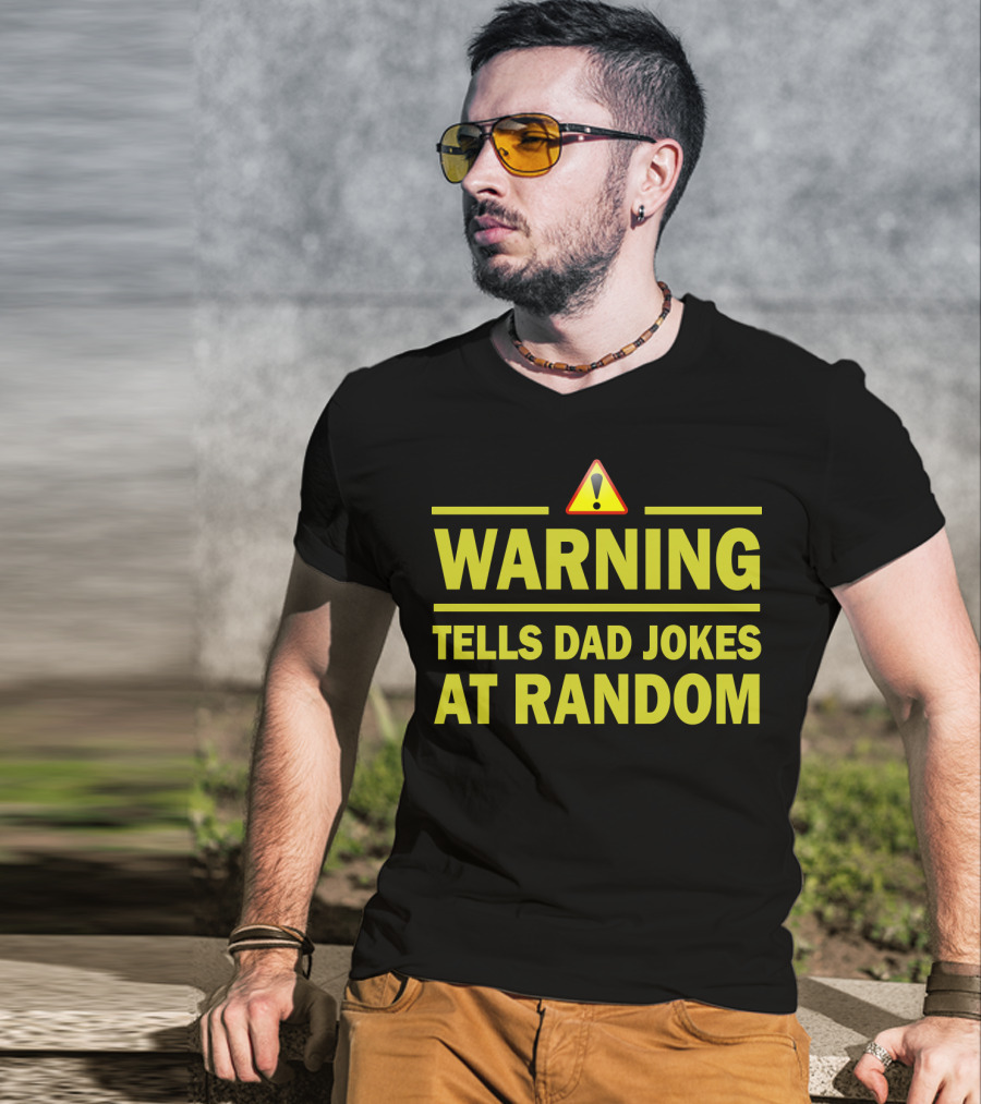 Warning Tells Dad Jokes At Random T-Shirt