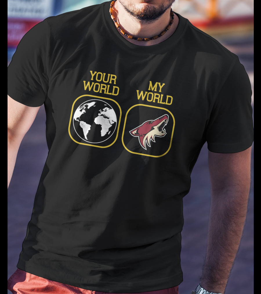 Arizona Coyotes Your World My World T-Shirt