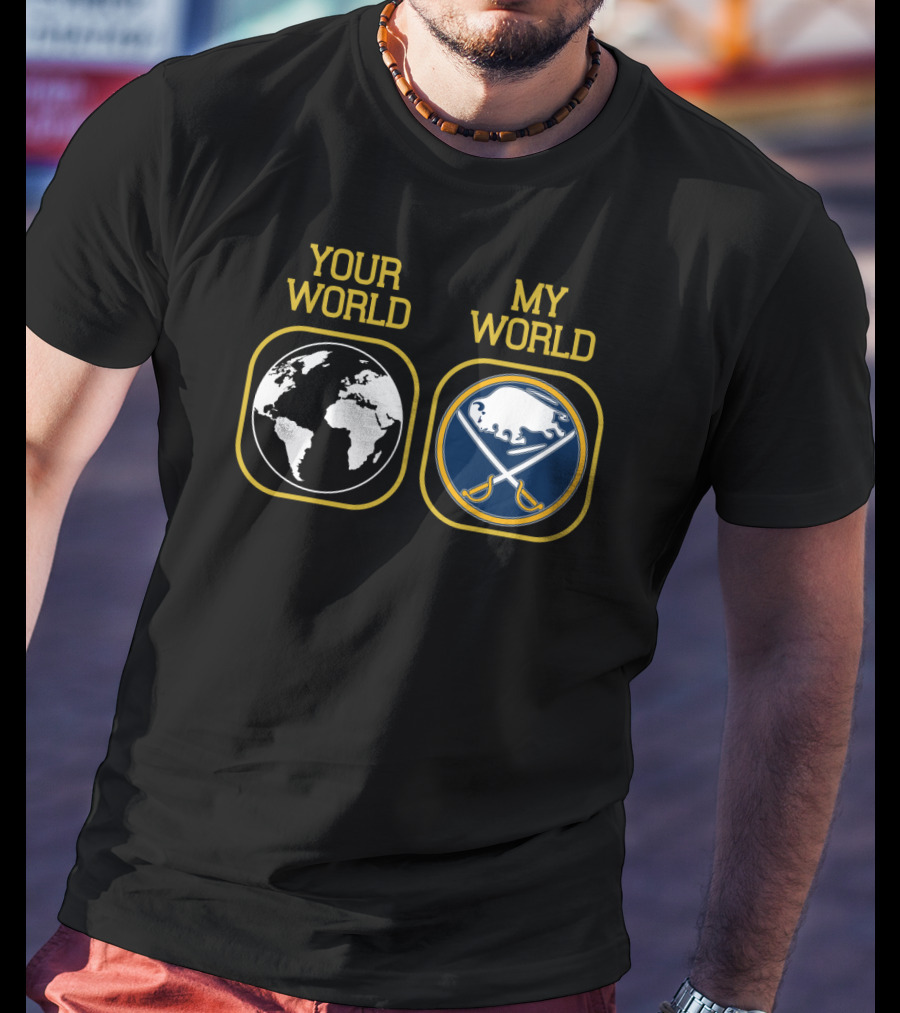 Your World My World Buffalo Sabres T-Shirt