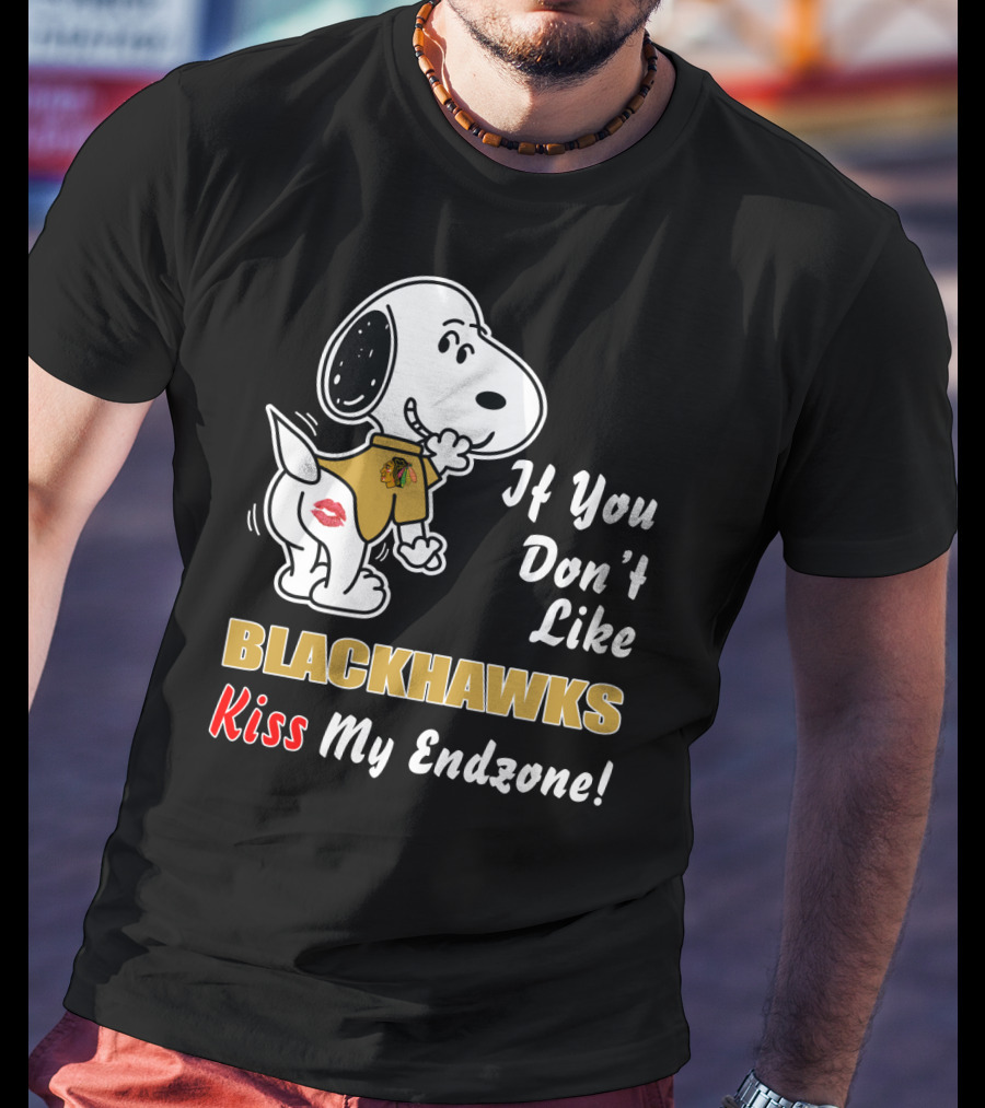 If You Don't Like Blackhawks Kiss My Endzone T-Shirt