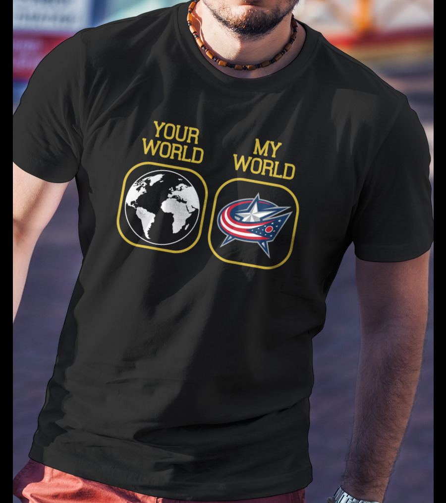 Your World My World Columbus Blue Jackets T-Shirt