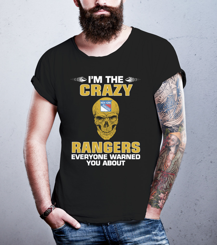I'm The Crazy New York Rangers Everyone Warned You About T-Shirt