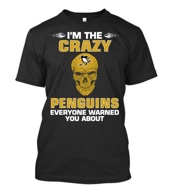 I'm The Crazy Penguins Everyone Warned You About T-Shirt