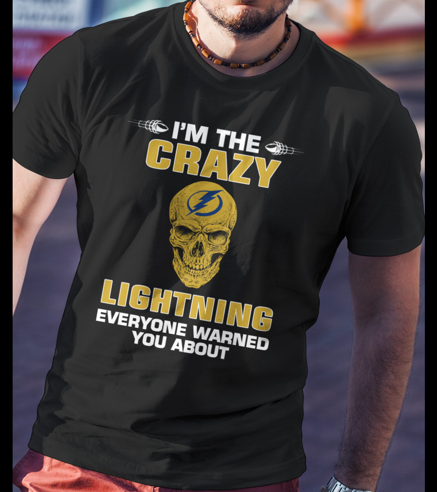 I'm The Crazy Lightning Everyone Warned You About Tampa Bay Lightning Skull T-Shirt
