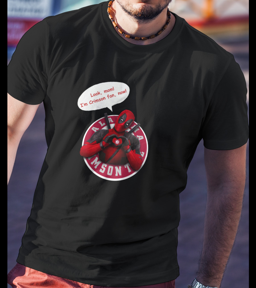 Alabama Crimson Look Mom I'm Crimson Fan Now Deadpool Crossover T-Shirt