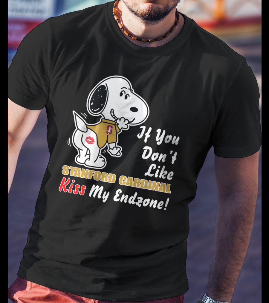 If You Don't Like Stanford Cardinal Kiss My Endzone Football T-Shirt