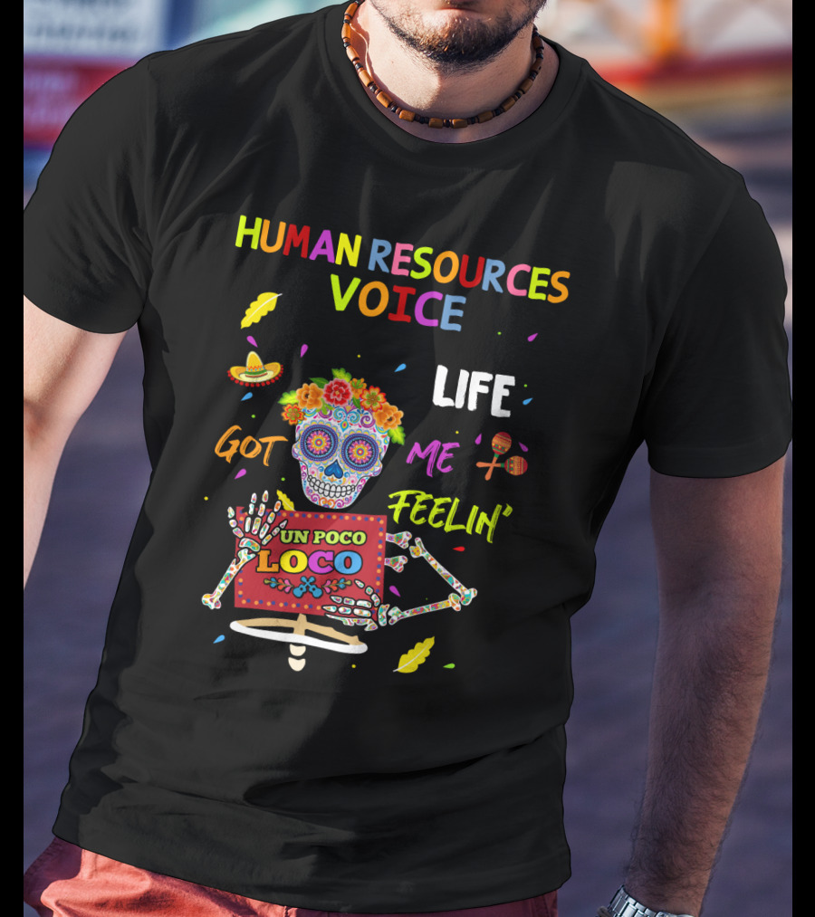 Human Resources Voice UN Poco Loco Life Got ME Feelin' T-Shirt