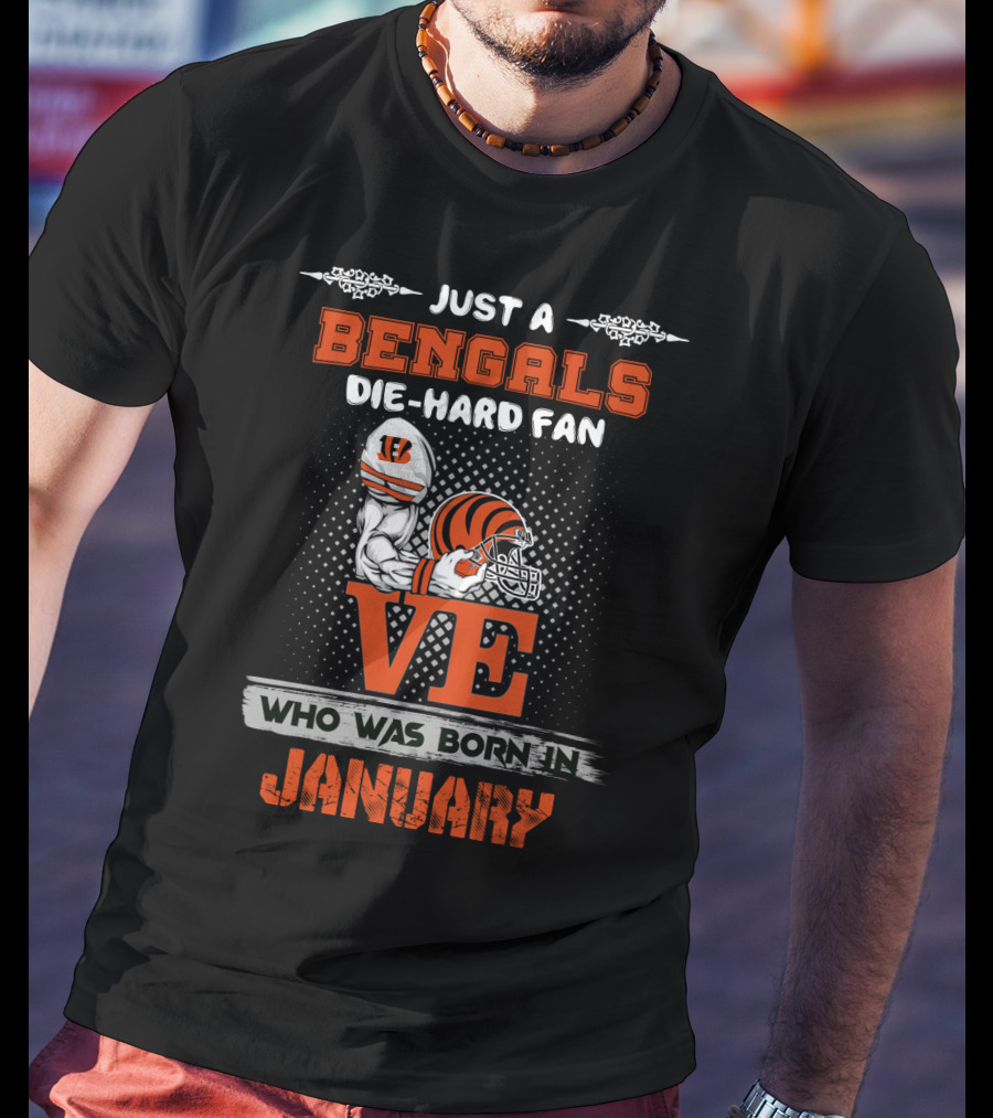 Just A Bengals Die-Hard Fan Born In January T-Shirt