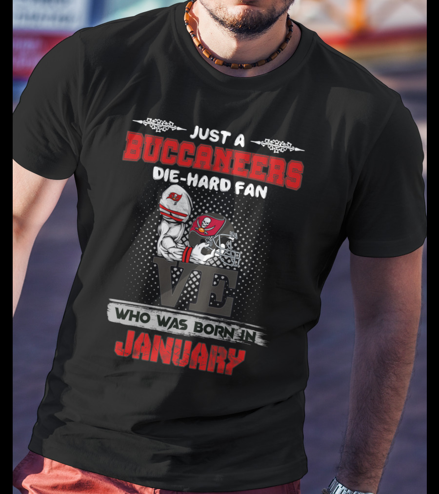 Just A Buccaneers Die-Hard Fan Born In January T-Shirt