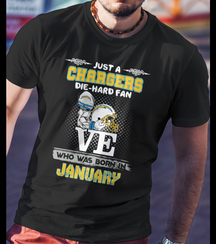 Just A Chargers Die-Hard Fan Who Was Born In January T-Shirt