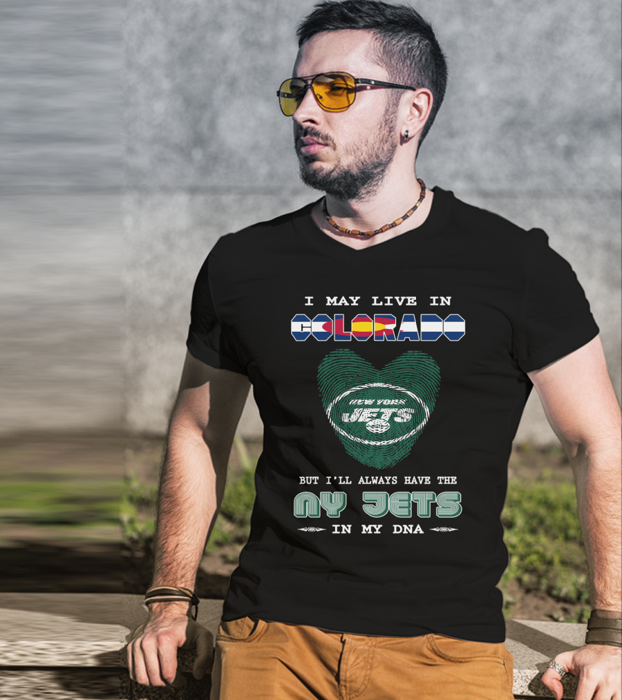 I May Live In Colorado But I'll Always Have The New York Jets In My DNA T-Shirt