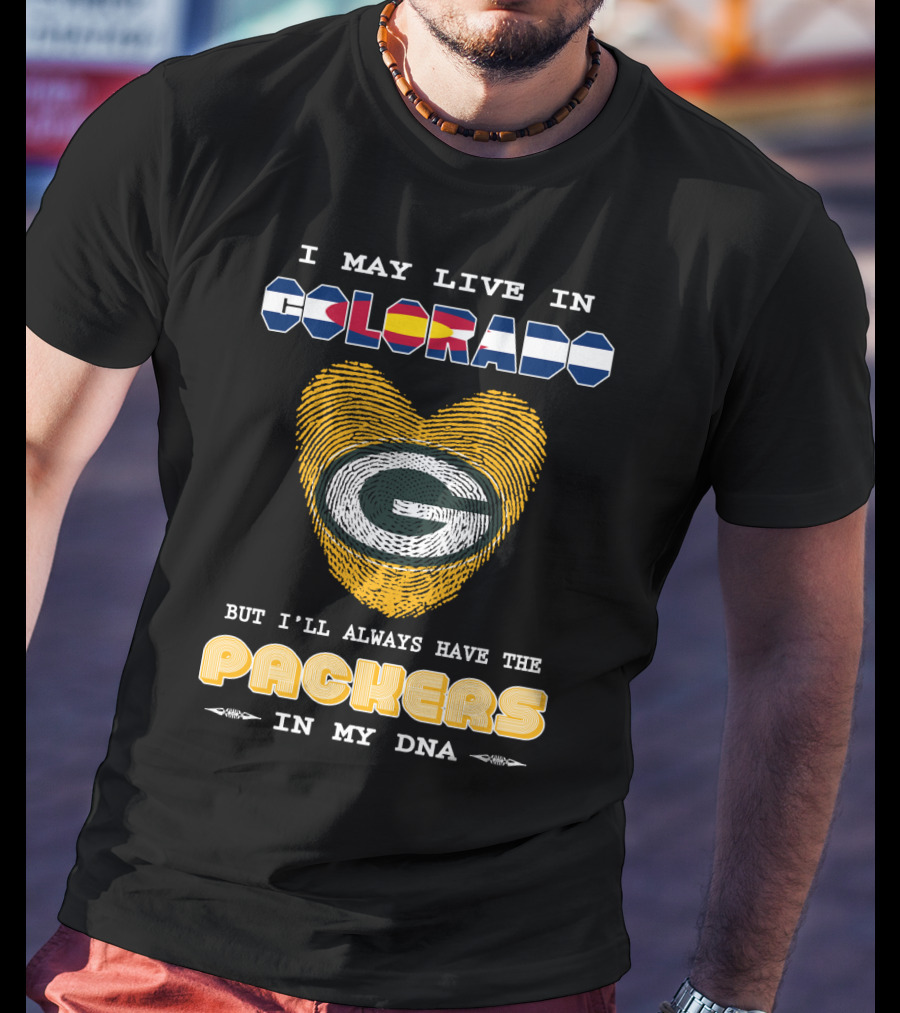 I May Live In Colorado But I'll Always Have The Packers In My DNA T-Shirt