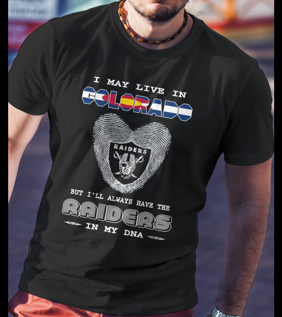 I May Live In Colorado But I'll Always Have The Raiders In My DNA T-Shirt