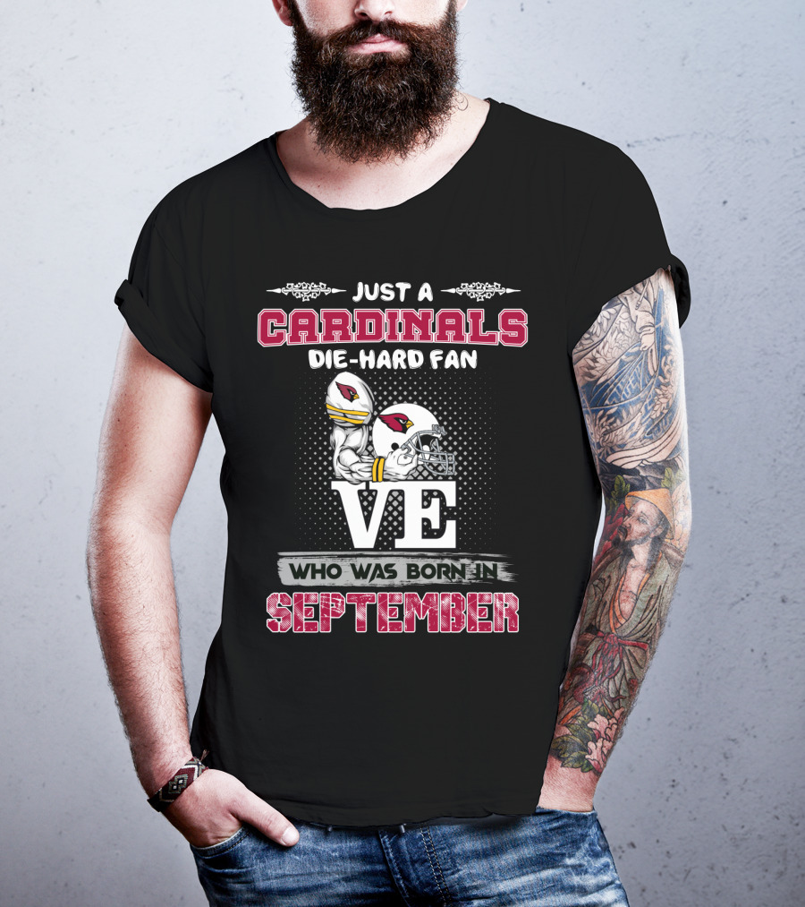 Just A Cardinals Die-Hard Fan Who Was Born In September T-Shirt