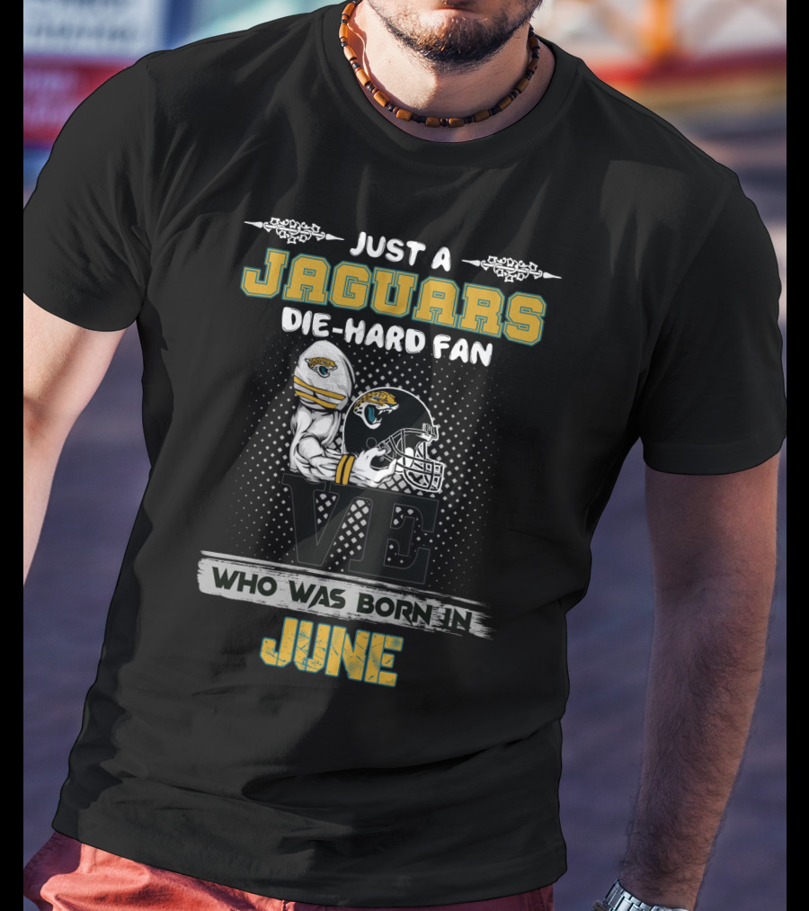 Just A Jaguars Die-Hard Fan Who Was Born In June Ve Helmet T-Shirt