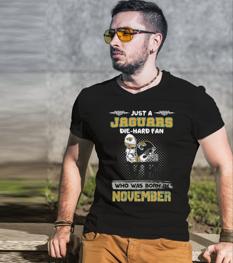 Just A Jaguars Die-Hard Fan Born In November T-Shirt