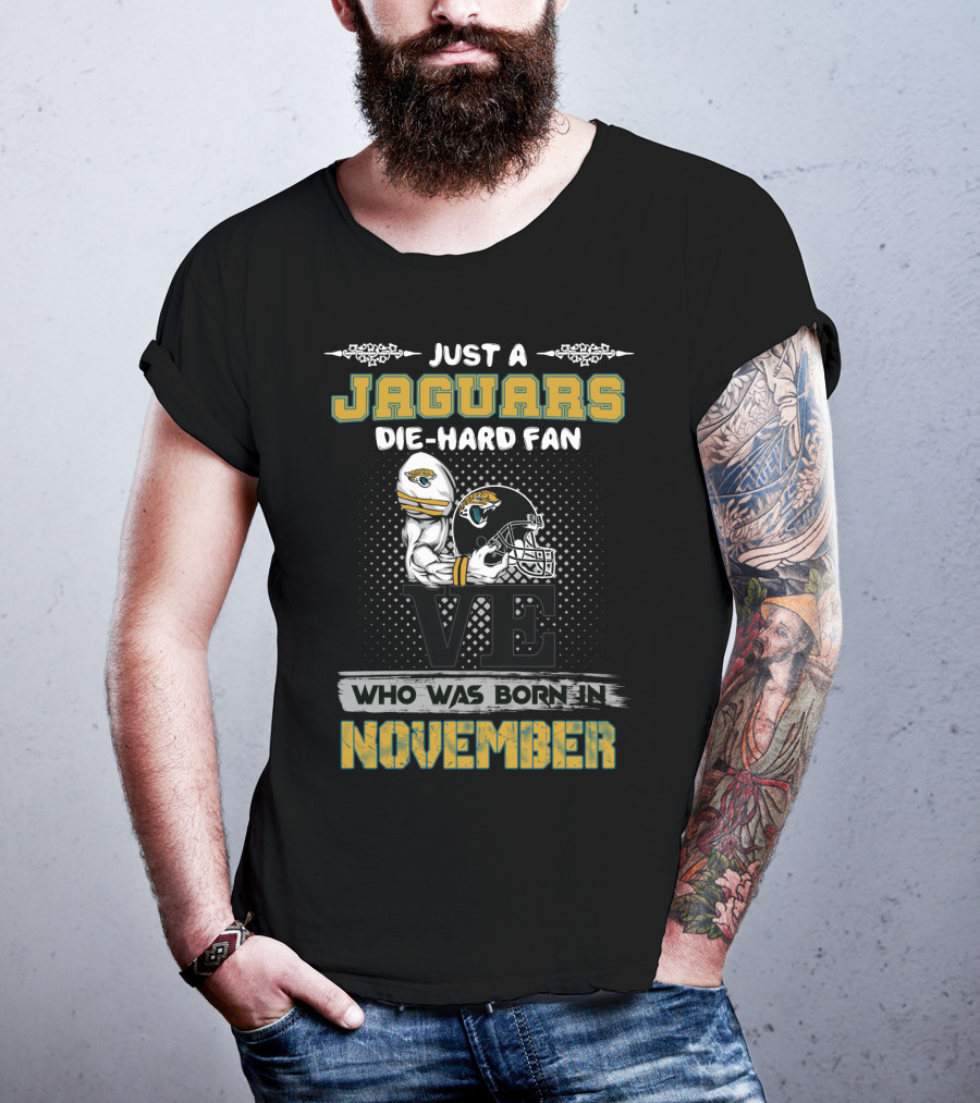Just A Jaguars Die-Hard Fan Born In November T-Shirt