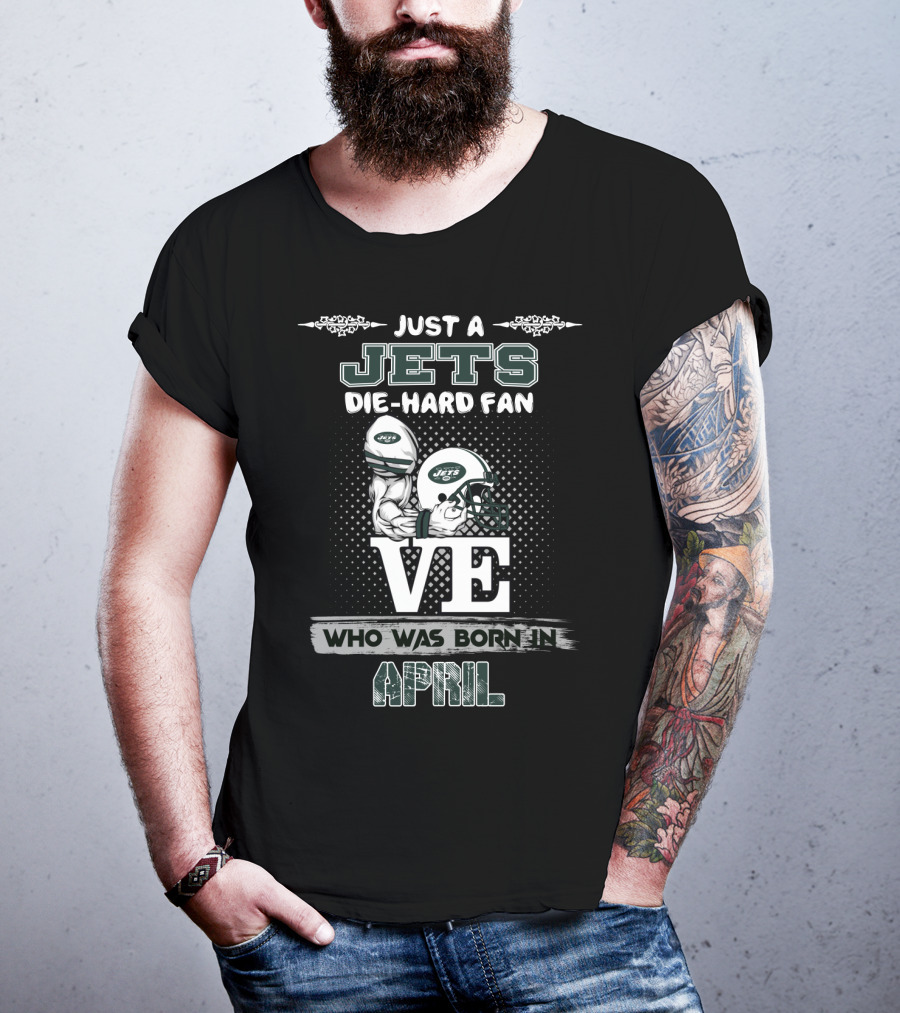 Just A Jets Die-Hard Fan Born In April With Helmet T-Shirt